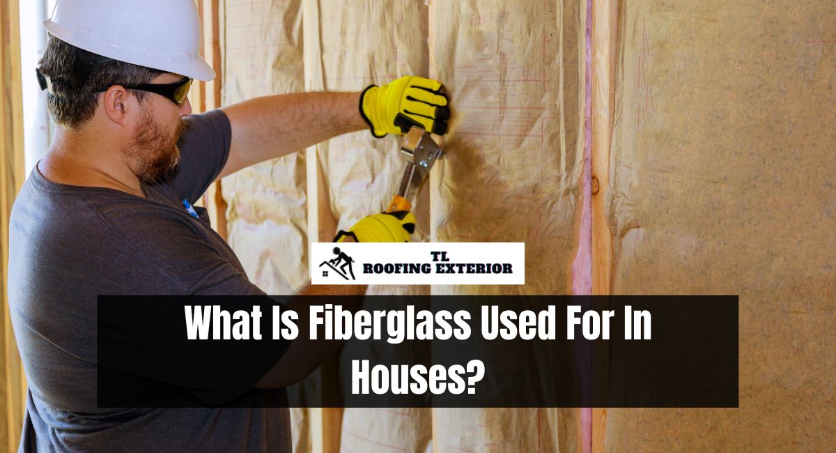 What Is Fiberglass Used For In Houses?
