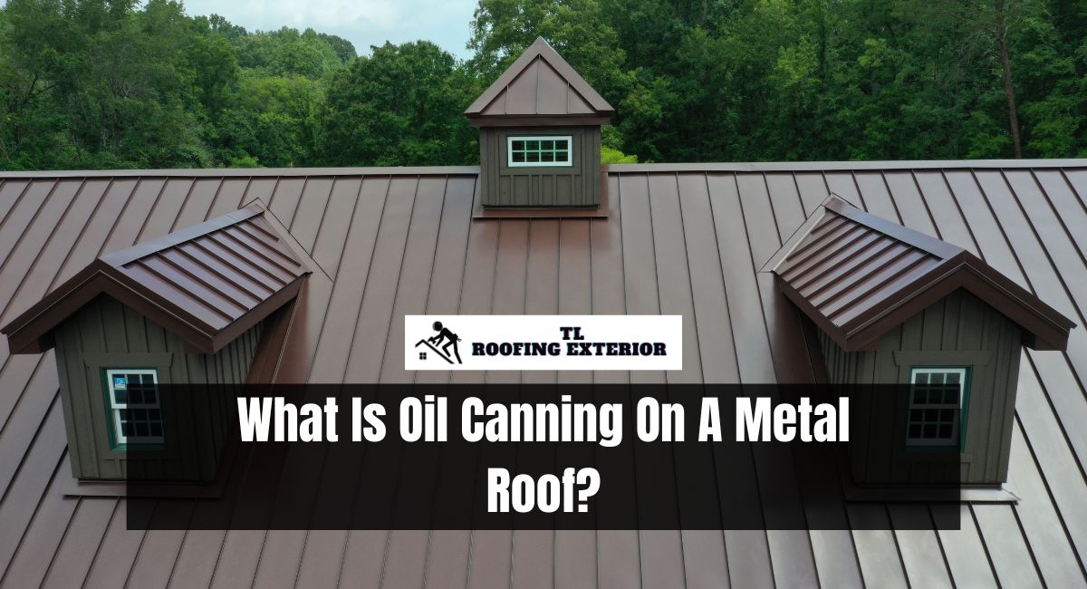 What Is Oil Canning On A Metal Roof?