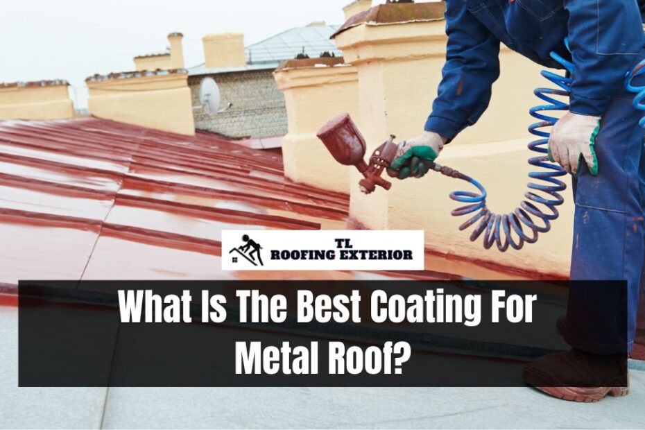 What Is The Best Coating For Metal Roof?