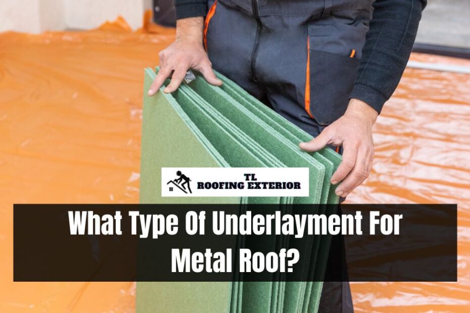 What Type Of Underlayment For Metal Roof?