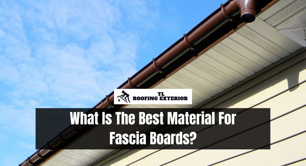 What Is The Best Material For Fascia Boards?